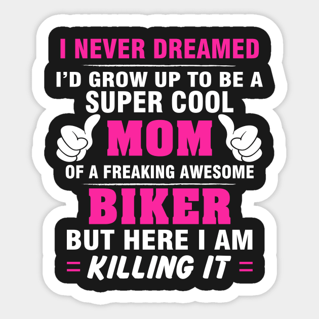 BIKER Mom  – Super Cool Mom Of Freaking Awesome BIKER Sticker by rhettreginald